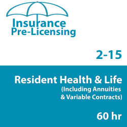 60 hr 2-15 Health and Life Insurance Pre-Licensing course (including Annuities and Variable Contracts) 60 hr 2-15 Health and Life Insurance Pre-Licensing course (including Annuities and Variable Contracts)