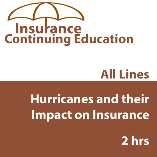 2 hr All Licenses CE - Hurricanes and Their Impact on Insurance (INSCE008FL2) 2 hr All Licenses CE - Hurricanes and Their Impact on Insurance (INSCE008FL2)